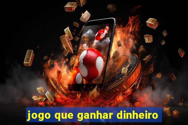 jogo que ganhar dinheiro